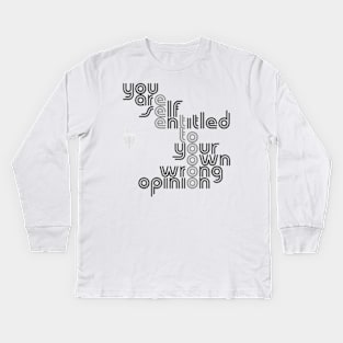 Wrong Opinion Kids Long Sleeve T-Shirt